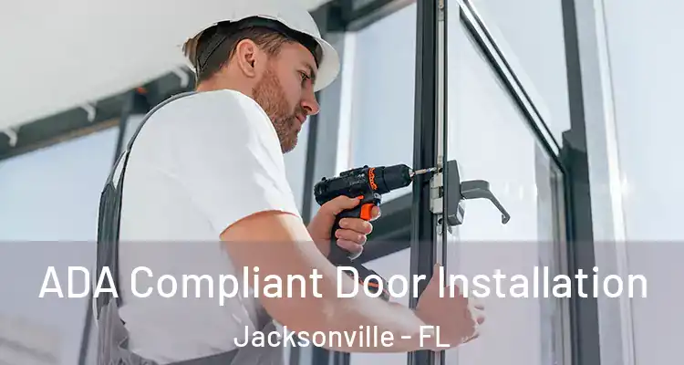  ADA Compliant Door Installation Jacksonville - FL