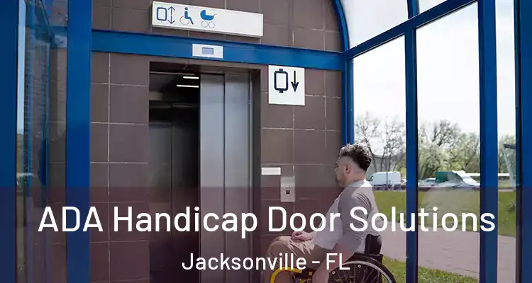  ADA Handicap Door Solutions Jacksonville - FL