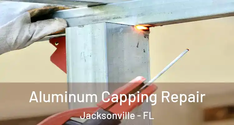  Aluminum Capping Repair Jacksonville - FL