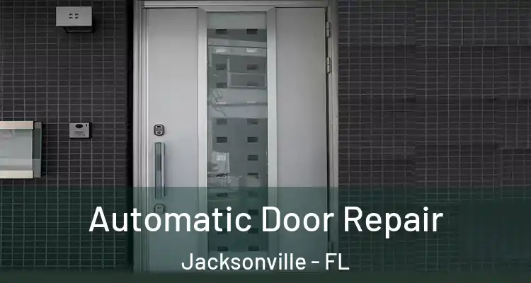  Automatic Door Repair Jacksonville - FL