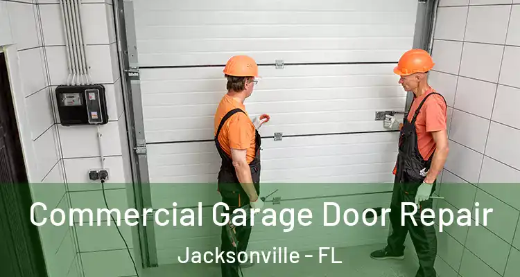  Commercial Garage Door Repair Jacksonville - FL