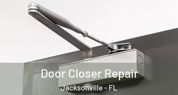  Door Closer Repair Jacksonville - FL