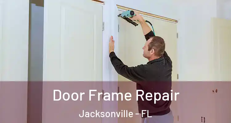  Door Frame Repair Jacksonville - FL