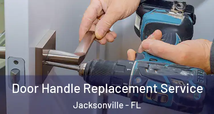  Door Handle Replacement Service Jacksonville - FL