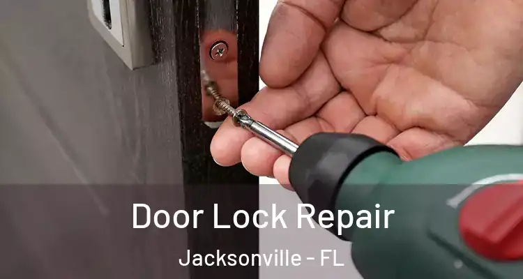  Door Lock Repair Jacksonville - FL