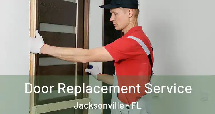  Door Replacement Service Jacksonville - FL