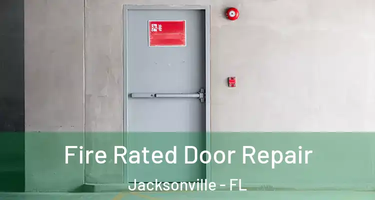  Fire Rated Door Repair Jacksonville - FL