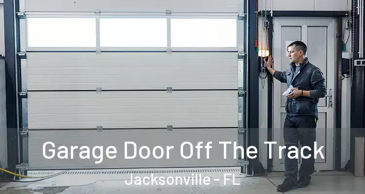  Garage Door Off The Track Jacksonville - FL