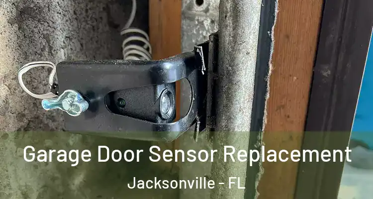  Garage Door Sensor Replacement Jacksonville - FL