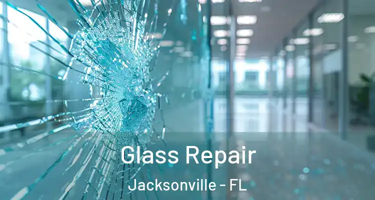  Glass Repair Jacksonville - FL