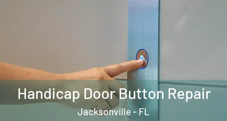  Handicap Door Button Repair Jacksonville - FL