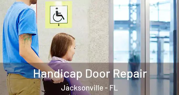  Handicap Door Repair Jacksonville - FL