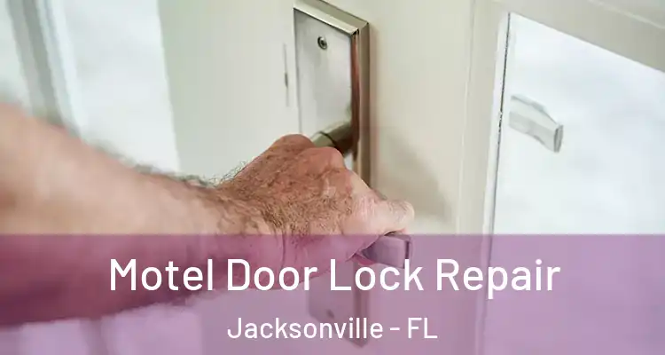  Motel Door Lock Repair Jacksonville - FL