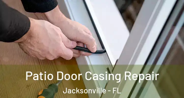  Patio Door Casing Repair Jacksonville - FL