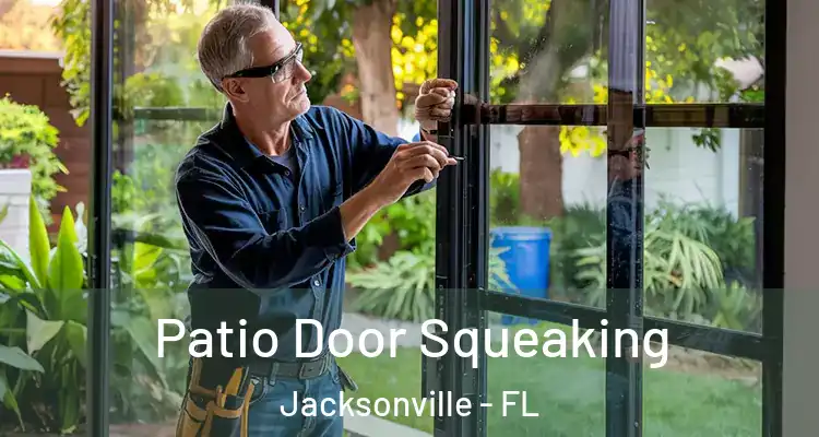  Patio Door Squeaking Jacksonville - FL