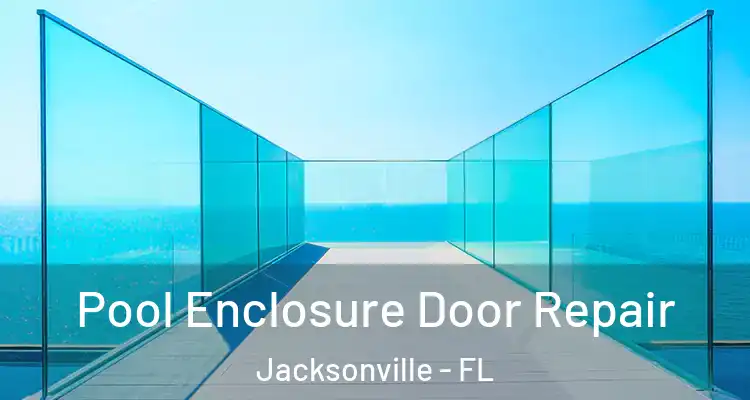  Pool Enclosure Door Repair Jacksonville - FL