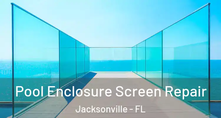  Pool Enclosure Screen Repair Jacksonville - FL