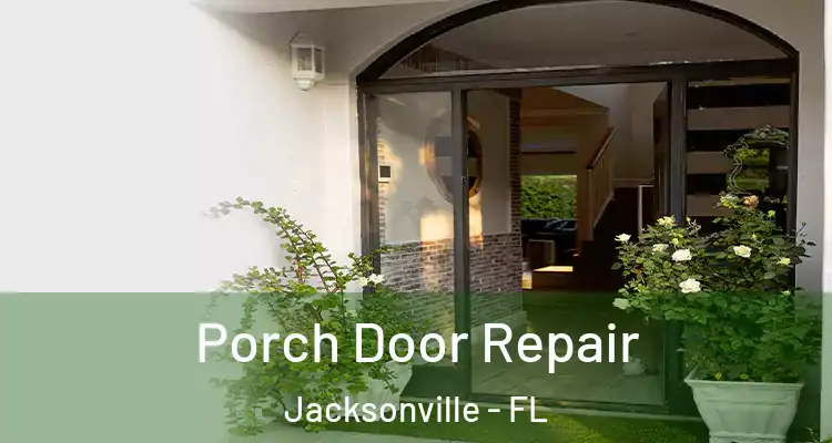  Porch Door Repair Jacksonville - FL