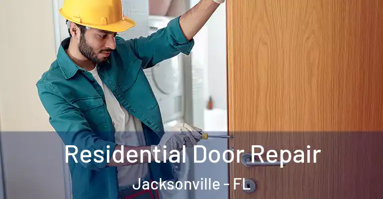  Residential Door Repair Jacksonville - FL