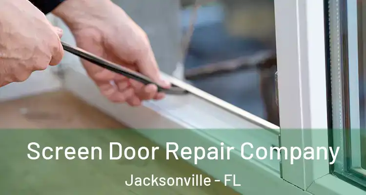  Screen Door Repair Company Jacksonville - FL