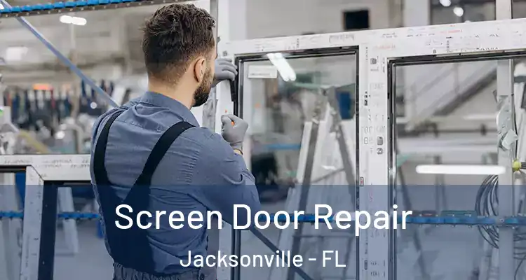  Screen Door Repair Jacksonville - FL