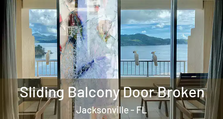  Sliding Balcony Door Broken Jacksonville - FL