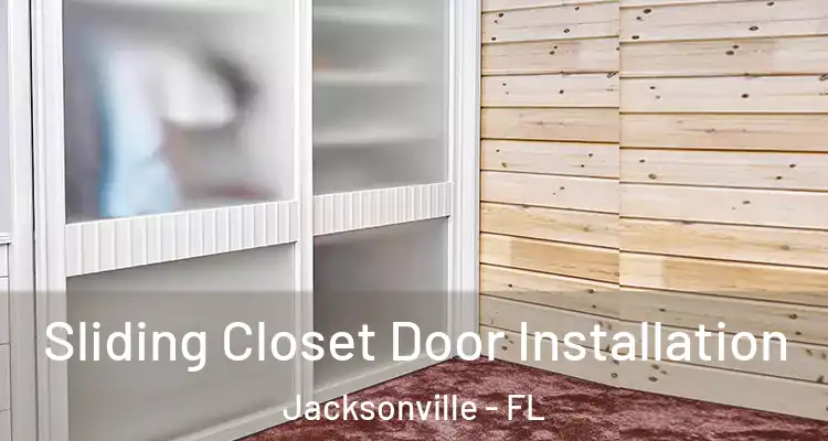  Sliding Closet Door Installation Jacksonville - FL