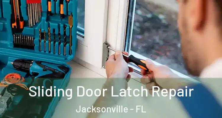  Sliding Door Latch Repair Jacksonville - FL