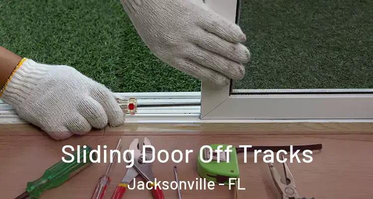  Sliding Door Off Tracks Jacksonville - FL
