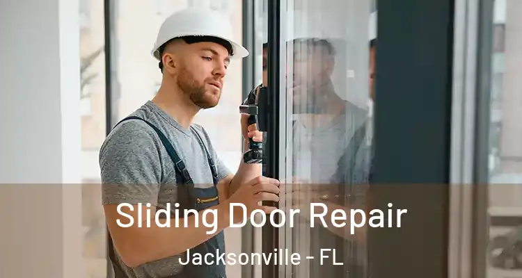  Sliding Door Repair Jacksonville - FL