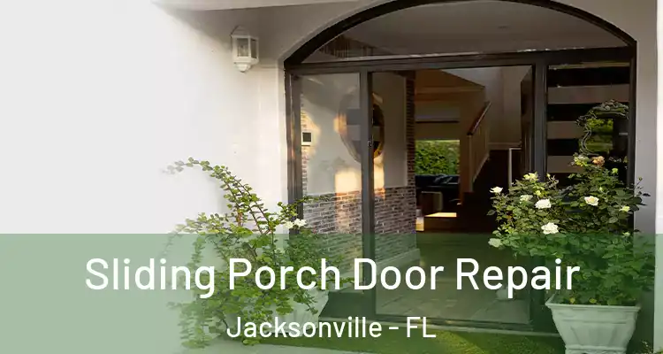  Sliding Porch Door Repair Jacksonville - FL